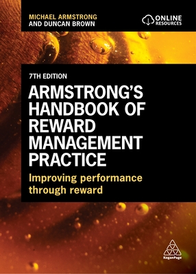 Armstrong's Handbook of Reward Management Practice: Improving Performance Through Reward - Michael Armstrong