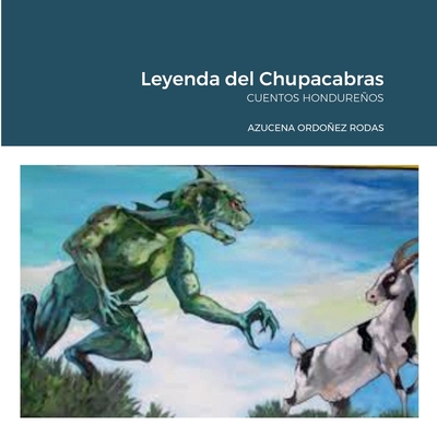 Leyenda del Chupacabras: Cuentos Hondureos - Azucena Ordoez Rodas