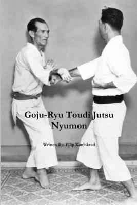 Goju-Ryu Toudi Jutsu Nyumon - Filip Konjokrad