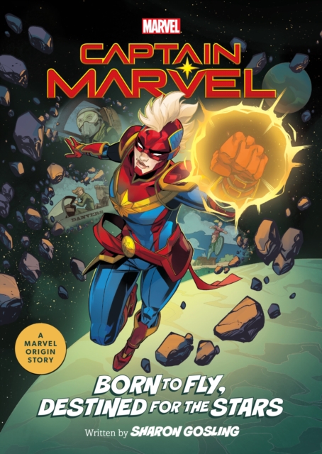 Captain Marvel: Born to Fly, Destined for the Stars: A Marvel Origin Story - Sharon Gosling