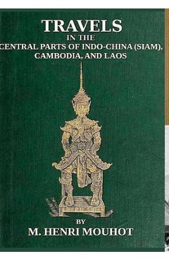 Poza produsului Travels in the Central Parts of Indo-China: Siam, Cambodia, and Laos, During the Years 1858, 1859, and 1860. - M. Henri Mouhot