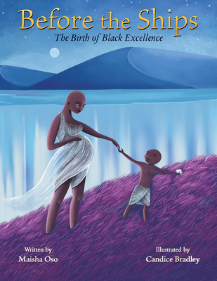 Before the Ships: The Birth of Black Excellence - Maisha Oso