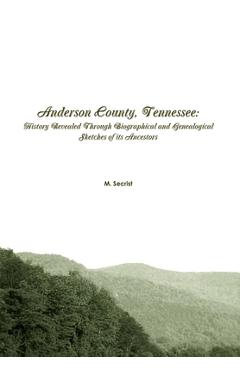 Coperta cărții 'Anderson County, Tennessee: History Revealed Through Biographical and Genealogical Sketches of its Ancestors - M.'