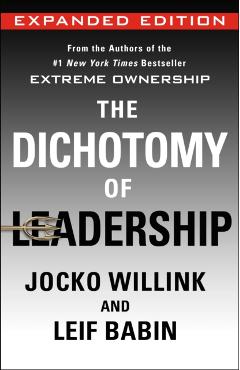 Poza produsului The Dichotomy of Leadership: Balancing the Challenges of Extreme Ownership to Lead and Win (Expanded Edition) - Jocko Willink
