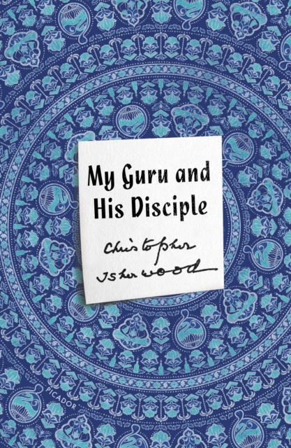 My Guru and His Disciple - Christopher Isherwood