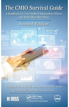 Poza produsului The CMIO Survival Guide: A Handbook for Chief Medical Information Officers and Those Who Hire Them, Second Edition - Mba Fache Rydell
