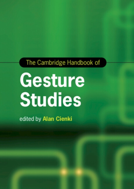 The Cambridge Handbook of Gesture Studies - Alan Cienki