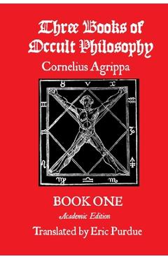 Coperta cărții 'Three Books of Occult Philosophy Book One: A Modern Translation - Cornelius Agrippa'