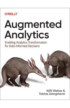 Coperta cărții 'Augmented Analytics: Enabling Analytics Transformation for Data-Informed Decisions - Willi Weber'