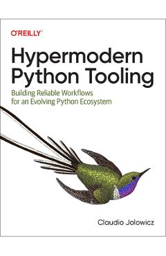 Coperta cărții 'Hypermodern Python Tooling: Building Reliable Workflows for an Evolving Python Ecosystem - Claudio Jolowicz'