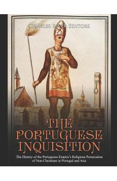 Coperta cărții 'The Portuguese Inquisition: The History of the Portuguese Empire's Religious Persecution of Non-Christians in Portugal'