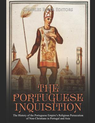 Coperta cărții 'The Portuguese Inquisition: The History of the Portuguese Empire's Religious Persecution of Non-Christians in Portugal'