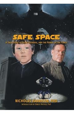 Coperta cărții 'Safe Space: A True Story of Faith, Betrayal, and the Power of the Force - Nicholas Harrison'