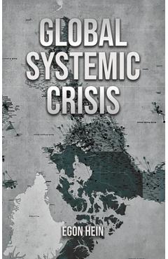 Coperta cărții 'Global Systemic Crisis - Egon Hein'
