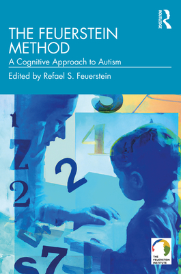 The Feuerstein Method: A Cognitive Approach to Autism - Refael S. Feuerstein