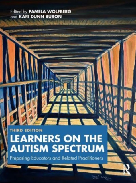 Learners on the Autism Spectrum: Preparing Educators and Related Practitioners - Pamela Wolfberg