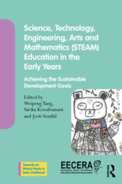Science, Technology, Engineering, Arts, and Mathematics (STEAM) Education in the Early Years: Achieving the Sustainable Development Goals - Weipeng Yang