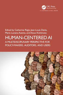 Human-Centered AI: A Multidisciplinary Perspective for Policy-Makers, Auditors, and Users - Catherine Rgis