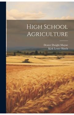 Coperta cărții 'High School Agriculture - Dexter Dwight Mayne'