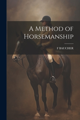 Coperta cărții 'A Method of Horsemanship - F. Baucher'