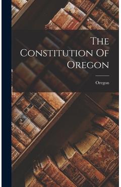 Coperta cărții 'The Constitution Of Oregon - Oregon'