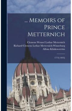 Coperta cărții '... Memoirs of Prince Metternich: 1773[-1835] - Clemens Wenzel Lothar Metternich'