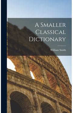 Coperta cărții 'A Smaller Classical Dictionary - William Smith'