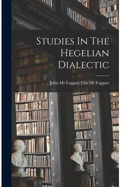 Coperta cărții 'Studies In The Hegelian Dialectic - John Mctaggart Ellis Mctaggart'