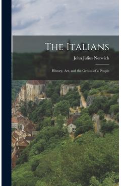 Coperta cărții 'The Italians: History, art, and the Genius of a People - John Julius Norwich'