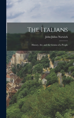 Coperta cărții 'The Italians: History, art, and the Genius of a People - John Julius Norwich'