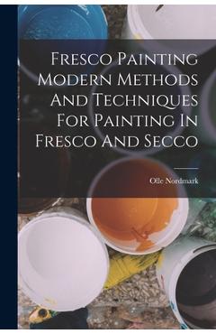 Coperta cărții 'Fresco Painting Modern Methods And Techniques For Painting In Fresco And Secco - Olle Nordmark'