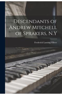 Coperta cărții 'Descendants of Andrew Mitchell of Sprakers, N.Y - Frederick Lansing 1879- Oliver'