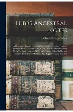 Coperta cărții 'Tubbs Ancestral Notes: a Genealogy Traced From William Tubbs of Duxbury, Mass., Through Isaac Tubbs of Lyme, Conn., and'