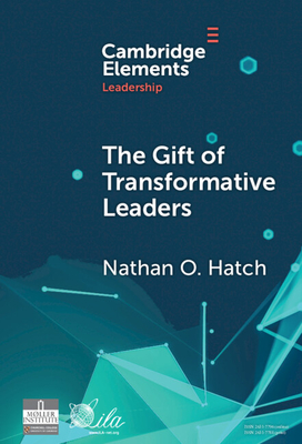 The Gift of Transformative Leaders - Nathan O. Hatch