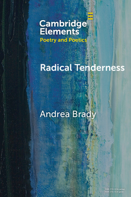 Radical Tenderness: Poetry in Times of Catastrophe - Andrea Brady