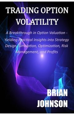 Coperta cărții 'Trading Option Volatility: A Breakthrough in Option Valuation, Yielding Practical Insights into Strategy Design,'