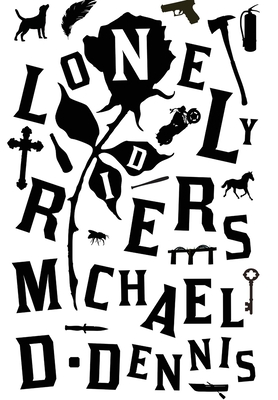 Lonely Riders - Michael D. Dennis