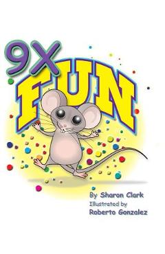 Coperta cărții '9X Fun: A Children's Picture Book That Makes Math Fun, with a Cartoon Story Format to Help Kids Learn the 9X Table -'