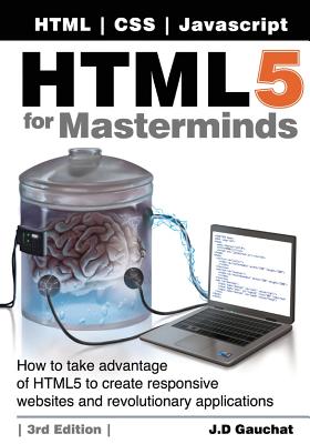 Coperta cărții 'HTML5 for Masterminds, 3rd Edition: How to take advantage of HTML5 to create responsive websites and revolutionary'