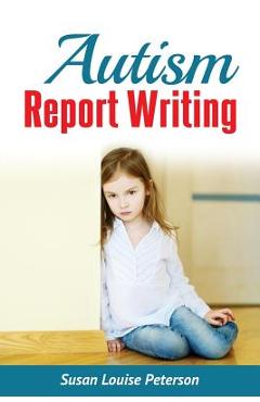 Coperta cărții 'Autism Report Writing - Susan Louise Peterson'