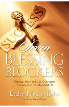 Coperta cărții 'Seven Blessing Blockers: Discover How You Can Overcome Hindrances to the Abundant Life - Evelyn Johnson Taylor'