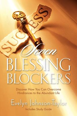 Coperta cărții 'Seven Blessing Blockers: Discover How You Can Overcome Hindrances to the Abundant Life - Evelyn Johnson Taylor'
