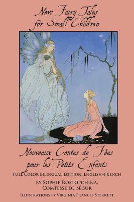 New Fairy Tales for Small Children: Full Color Bilingual Edition: English-French - Comtesse De Ségur