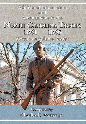 Coperta cărții 'Additional Information and Amendments to the North Carolina Troops, 1861-1865 Seventeen Volume Roster - Charles E.'