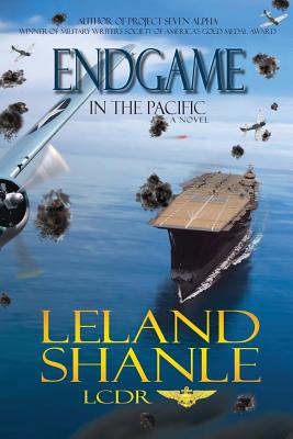 Endgame in the Pacific - Leland Charles Shanle