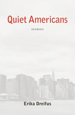 Quiet Americans - Erika Dreifus