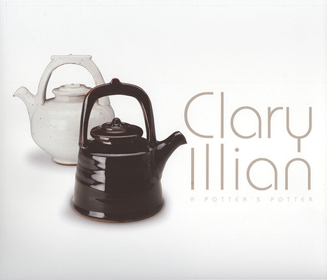 Coperta cărții 'Clary Illian: A Potter's Potter - Clary Illian'