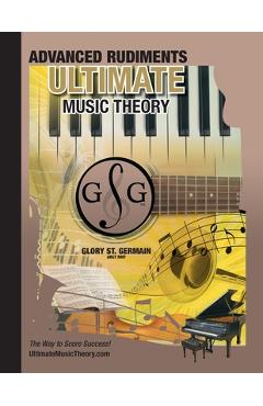 Coperta cărții 'Advanced Rudiments Workbook - Ultimate Music Theory: Advanced Music Theory Workbook (Ultimate Music Theory) includes'