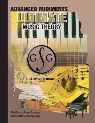 Coperta cărții 'Advanced Rudiments Workbook - Ultimate Music Theory: Advanced Music Theory Workbook (Ultimate Music Theory) includes'