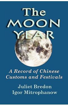 Coperta cărții 'The Moon Year - A Record of Chinese Customs and Festivals - Juliet Bredon'